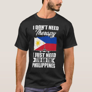 T-shirt Je dois juste aller aux Philippines
