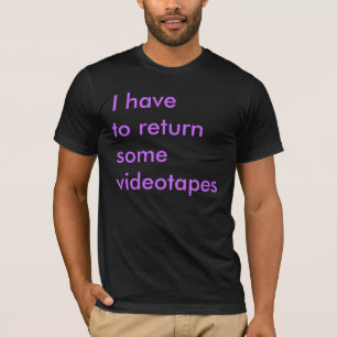 T-shirt Je dois renvoyer quelques bandes vidéo 2