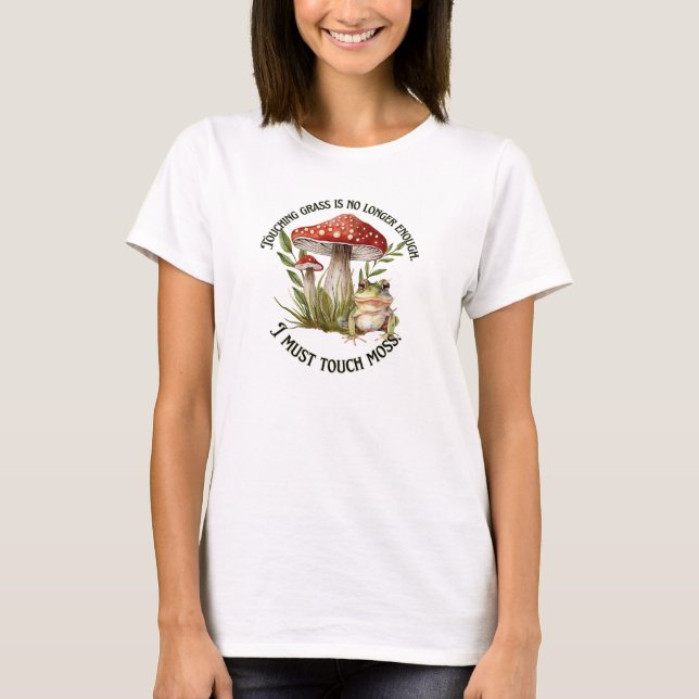 T-shirt Je dois toucher la mousse (Devant)