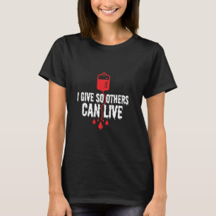 T-shirt Je Donne Pour Que D'Autres Peuvent Vivre - Sang Do
