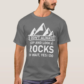 T-shirt Je donx27t s'arrête toujours et regarde les rocher
