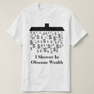 T-shirt Je Douche Dans Une Richesse Obscène