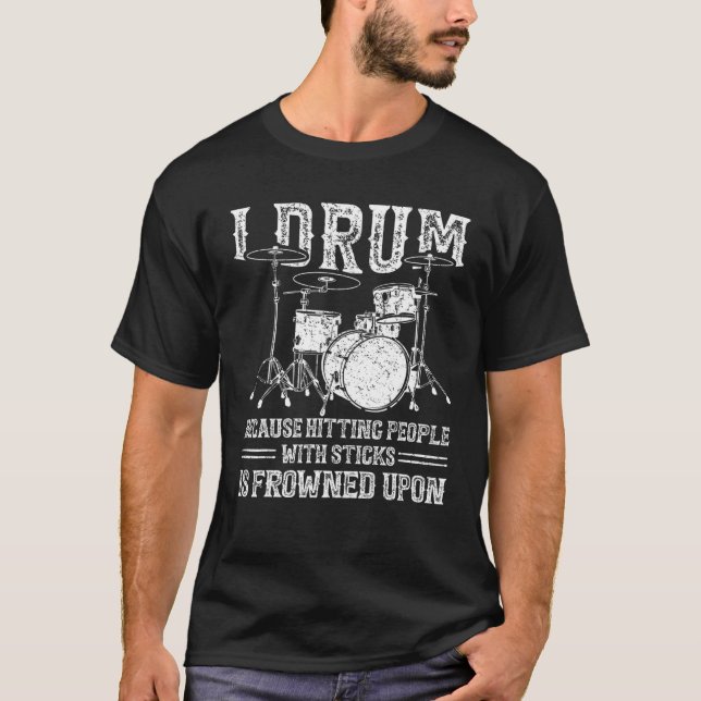 T-shirt Je Drum Parce Que Toucher Les Gens Avec Des Bâtons (Devant)