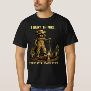 T-shirt Je enterre des choses Peut-être des plantes Peut-ê