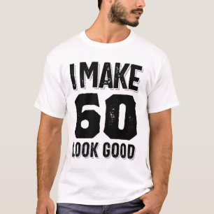 T-shirt Je fais 60 Look Good 60th Birthday Cadeau
