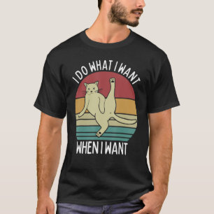 T-shirt Je fais ce que je veux quand je veux sassy chat sa