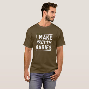T-shirt Je fais de jolis bébés