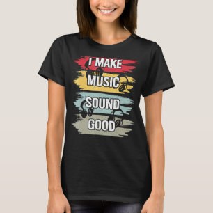 T-shirt Je Fais De La Musique Son Bon Producteur De Musiqu