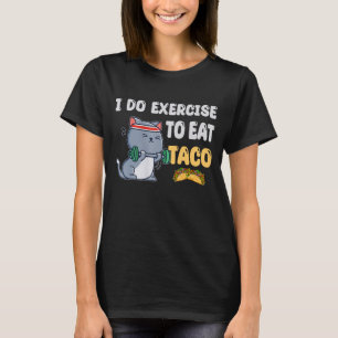 T-shirt Je Fais De L'Exercice Pour Manger Taco Cat Entraîn
