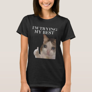 T-shirt Je fais de mon mieux Mème de chat drôle Memes Inte