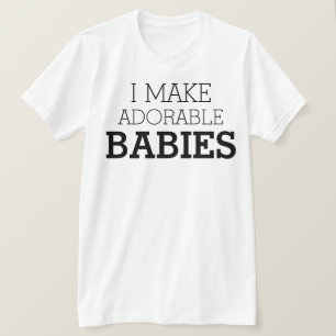 T-shirt Je fais des bébés adorables