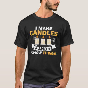 T-shirt Je Fais Des Bougies Et Je Connais Les Choses Candl
