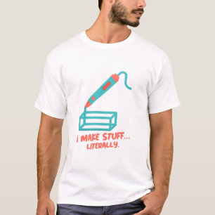 T-shirt Je Fais Des Choses... Littéralement. Imprimante 3D