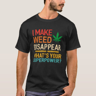 T-shirt Je fais disparaître les mauvaises herbes Qu'est-ce