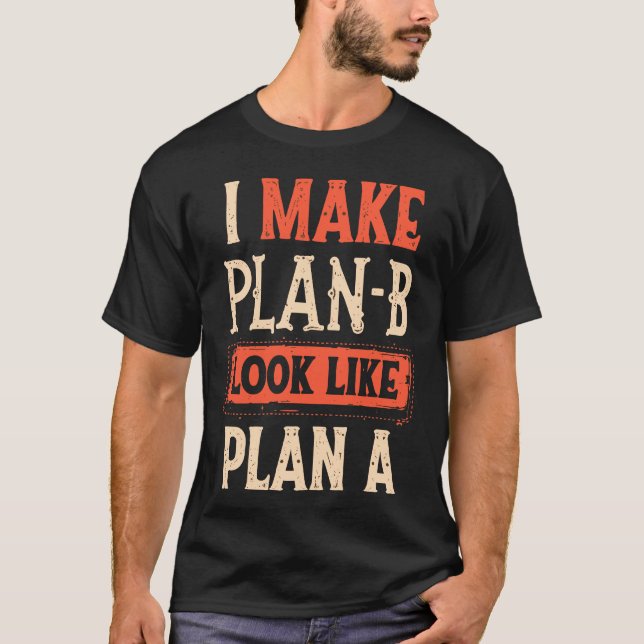 T-shirt Je Fais Du Plan B Un Plan Motivatif (Devant)