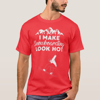 T-shirt Je Fais Du Snowboard Semble Chaud Drôle Embarqueme