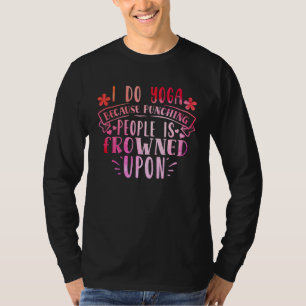 T-shirt Je fais du yoga parce que frapper les gens est mal