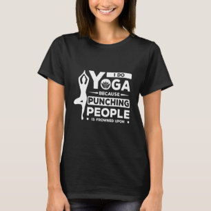 T-shirt Je Fais Du Yoga Parce Que Punir Les Gens Est Conge