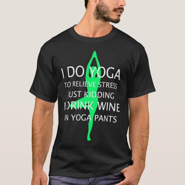 T-shirt Je Fais Du Yoga Pour Soulager Le Stress Tout Juste (Devant)