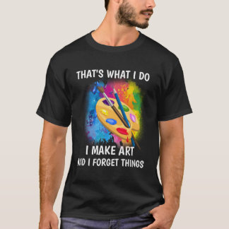 T-shirt Je Fais Et J'Oublie Les Choses.