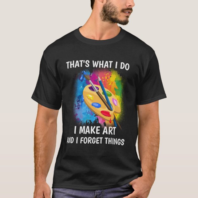 T-shirt Je Fais Et J'Oublie Les Choses. (Devant)