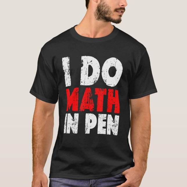 T-shirt Je Fais Les Maths Dans Le Stylo (Devant)