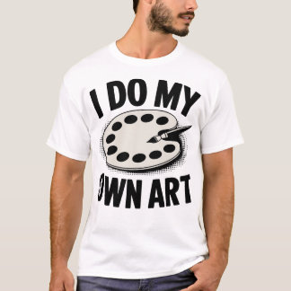 T-shirt Je fais ma propre artiste peintre