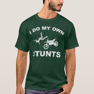 T-shirt Je fais mes propres cascades I Drôles cascadeurs m
