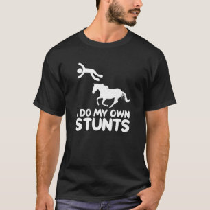 T-shirt Je Fais Mes Propres Stunts Cheval cavalier Equestr