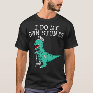 T-shirt Je Fais Mes Propres Stunts Dinosaure Se Bien Bient