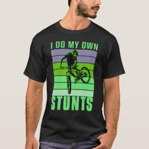 T-shirt Je fais mes propres Stunts DownHill Mountain Vélo 