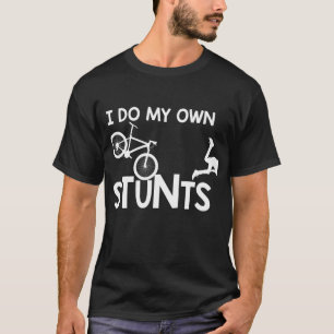 T-shirt Je Fais Mes Propres Stunts drôle Vélo De Montagne