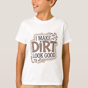 T-shirt Je fais paraître la saleté bonne