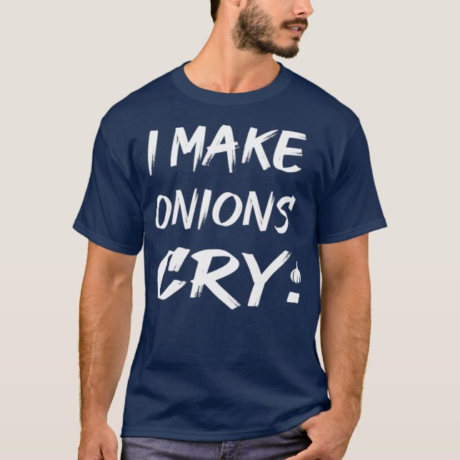 T-shirt Je fais pleurer des oignons Drôle Chef Cuisine (Devant)