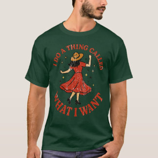 T-SHIRT JE FAIS UNE CHOSE APPELÉE CE QUE JE VEUX
