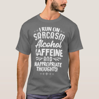 T-shirt Je fonctionne au sarcasme alcool caféine pensées i