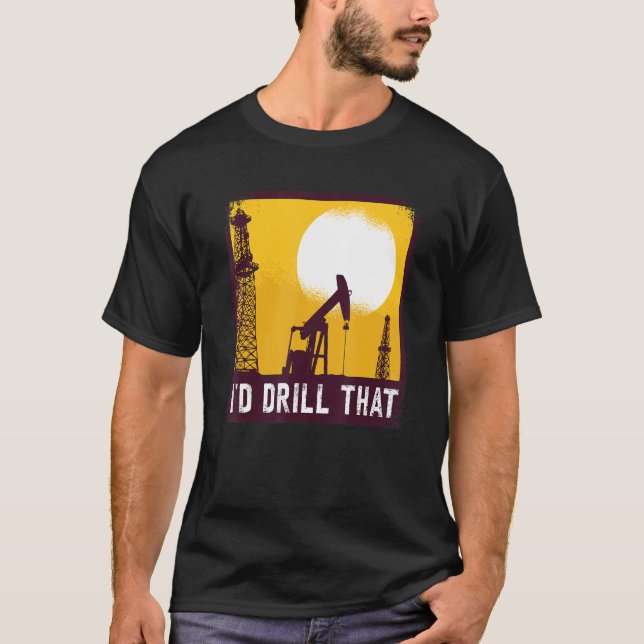 T-shirt Je Forerais Cette Citation Pour Un Driller À Huile (Devant)