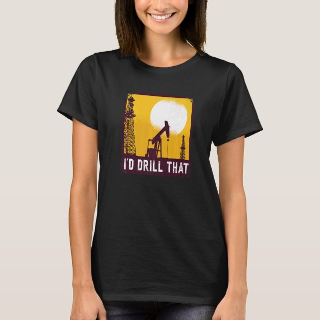 T-shirt Je Forerais Cette Citation Pour Un Driller À Huile (Devant)