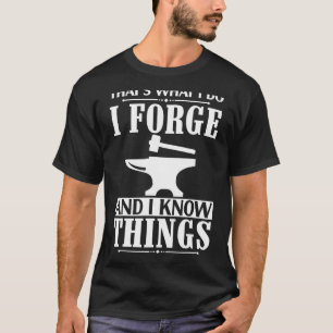 T-shirt Je Forge Et Je Connais Les Choses Forge Forge