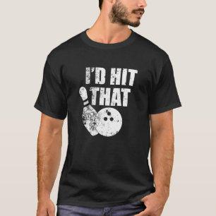 T-shirt Je frapperais ce bowling design Drôle cadeau pour