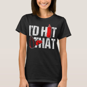 T-shirt Je frapperais cette boîte de boxe de punching sac 