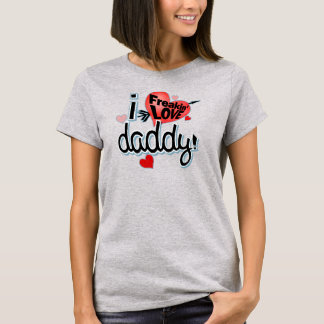T-shirt Je Freakin LOVE Papa !
