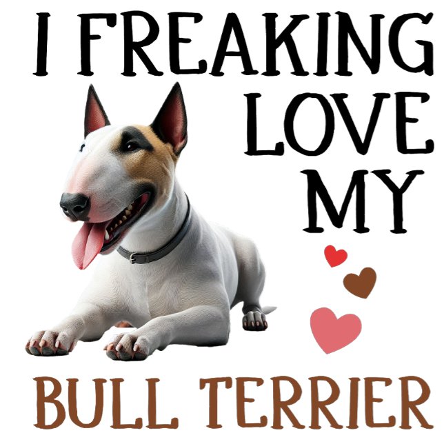T-shirt Je Freaking Love My Bull Terrier (Créateur téléchargé)