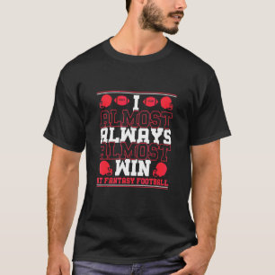 T-shirt Je gagne presque toujours presque à League Fantasy