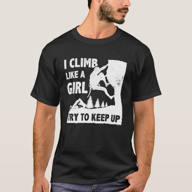 T-shirt Je Grimpe Comme Une Fille Essaie De Continuer À Bo (Devant)