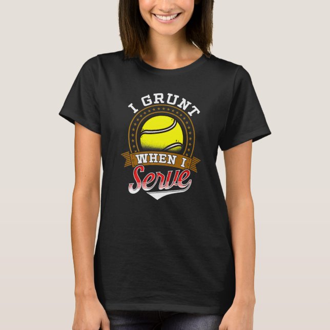 T-shirt Je Grunt Quand Je Sert Joueur De Tennis (Devant)
