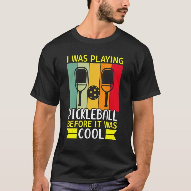 T-shirt Je Jouais Au Pickleball Avant D'Être Cool (Devant)
