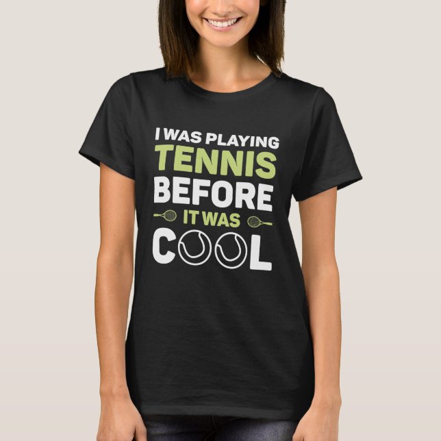 T-shirt Je Jouais Au Tennis Avant D'Être Cool (Devant)
