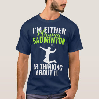 T-shirt Je joue à Badminton ou j'y pense B
