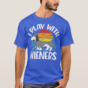 T-shirt Je Joue Avec Des Wieners Dachshunds Drôle